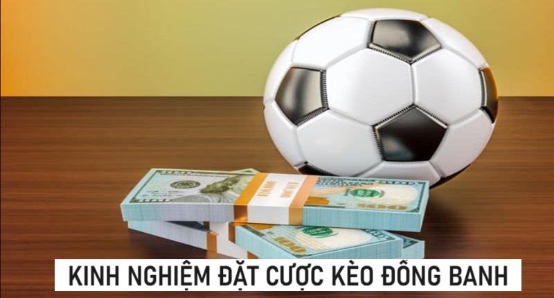 Bỏ Túi Các Kinh Nghiệm Bắt Kèo Đồng Banh Hiệu Quả Từ Cao Thủ